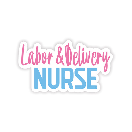 "Labor & Delivery Nurse" Sticker